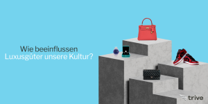 Read more about the article Wie beeinflussen Luxusgüter unsere Kultur?