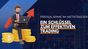 Mehr über den Artikel erfahren Preisalarme im MetaTrader: Ein Schlüssel zum effektiven Trading