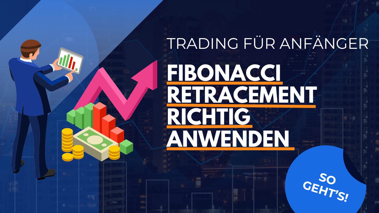 Mehr über den Artikel erfahren Fibonacci Retracement: Richtig anwenden