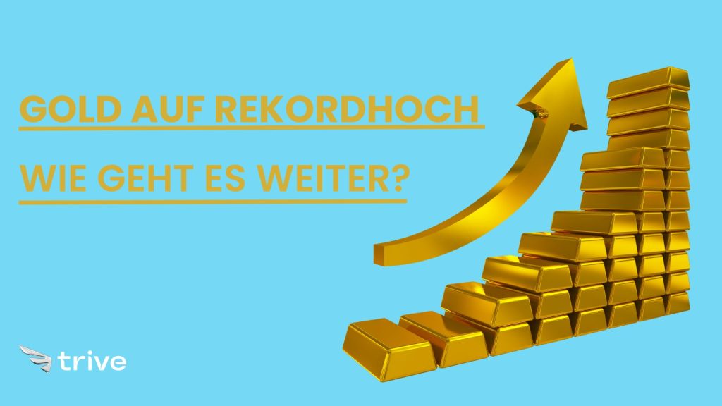 Grafik mit goldenem Pfeil nach oben und Goldbarren, Text: Gold auf Rekordhoch – wie geht es weiter?, Branding Trive.